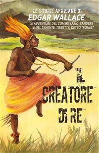 Il creatore di re - Edgar Wallace