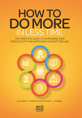 How to Do More in Less Time - Allison C Shields, Daniel J. Siegel