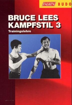 Bruce Lees Kampfstil. Tl.3 - Bruce Lee