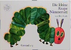 Die kleine Raupe Nimmersatt - Eric Carle