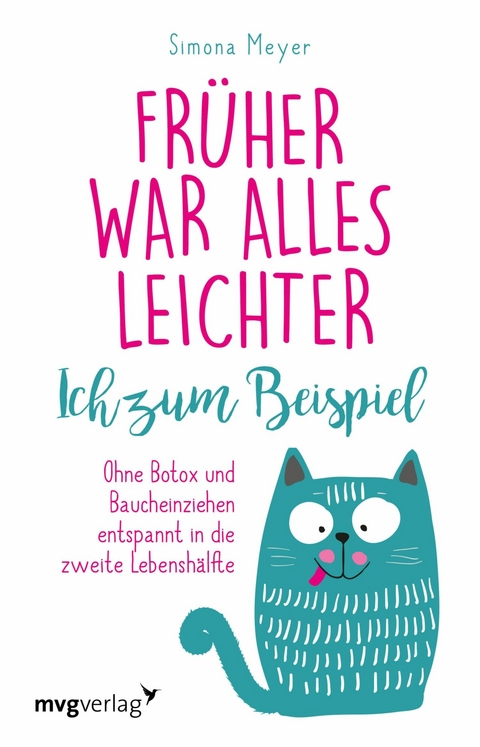 Früher war alles leichter. Ich zum Beispiel - Simona Meyer