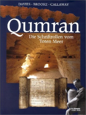 Qumran - Die Schriftrollen vom Toten Meer - Philip R Davies, George J Brooke, Phillip R Callaway