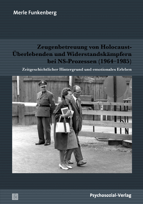 Zeugenbetreuung von Holocaust-Überlebenden und Widerstandskämpfern bei NS-Prozessen (1964–1985) - Merle Funkenberg