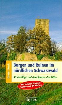 Burgen und Ruinen im nördlichen Schwarzwald - Dieter Buck