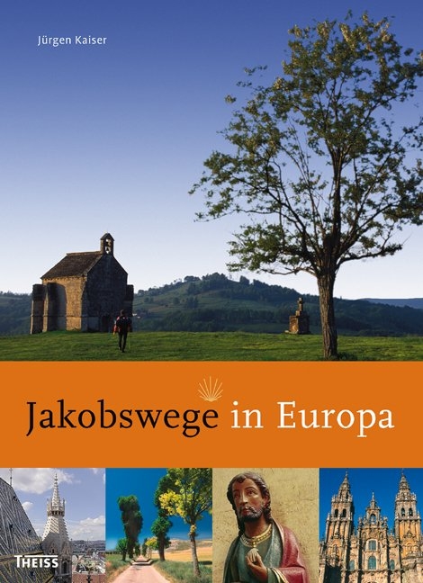 Jakobswege in Europa - Jürgen Kaiser