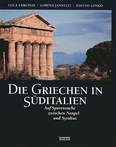 Die Griechen in Süditalien - Luca Cerchiai, Lorena Jannelli, Fausto Longo