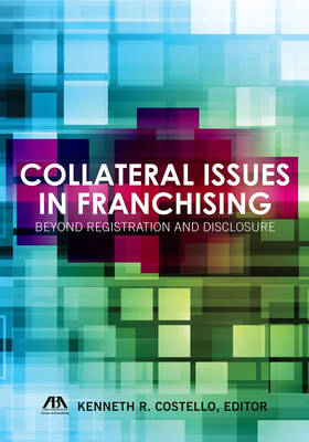 Collateral Issues in Franchising - Kenneth R Costello