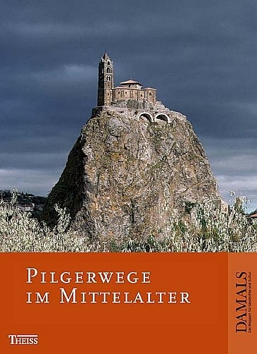 Pilgerwege im Mittelalter - Klaus Herbers, Norbert Ohler, Bernhard Schimmelpfennig, Bernhard Schneider, Peter Thorau