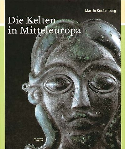 Die Kelten in Mitteleuropa - Martin Kuckenburg