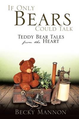 If Only Bears Could Talk - Becky Mannon