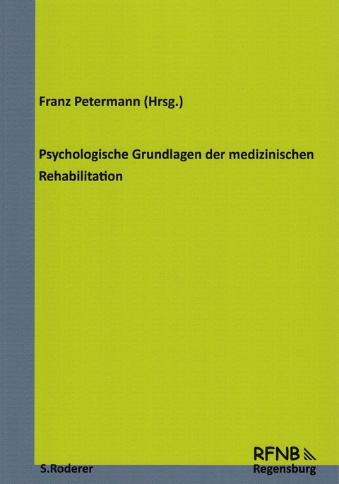 Psychologische Grundlagen der medizinischen Rehabilitation - 