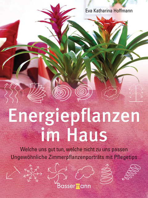 Energiepflanzen im Haus - Eva Katharina Hoffmann