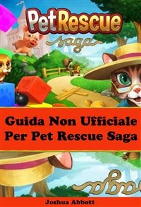 Guida non ufficiale per pet rescue saga -  Joshua Abbott