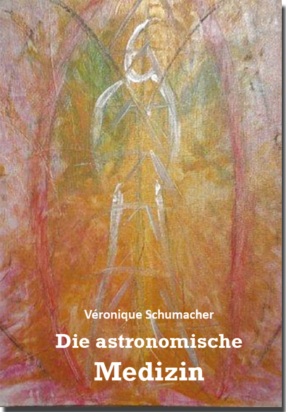 Die astronomische Medizin - Véronique Schumacher