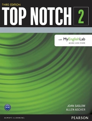 Top Notch 2 Student Book with MyEnglishLab - Allen Ascher, Joan Saslow