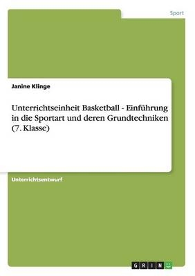 Unterrichtseinheit Basketball - EinfÃ¼hrung in die Sportart und deren Grundtechniken (7. Klasse) - Janine Klinge