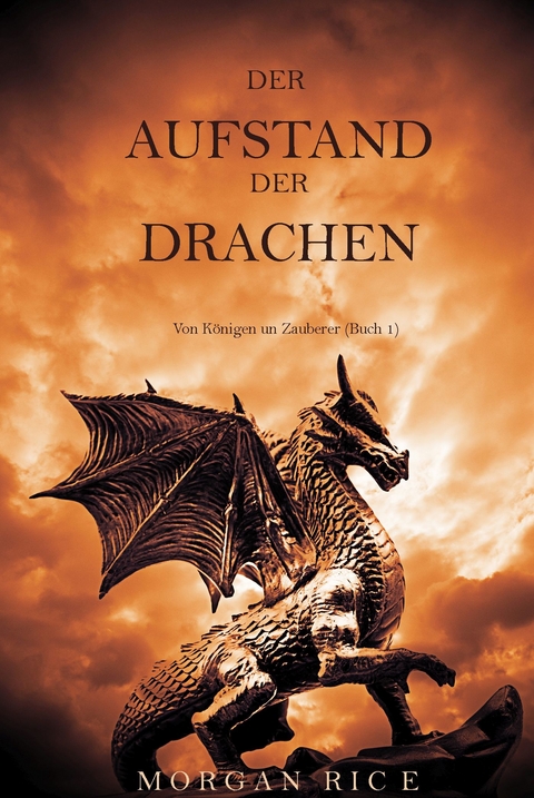 Der Aufstand der Drachen (Von Königen und Zauberern - Buch 1) -  Morgan Rice