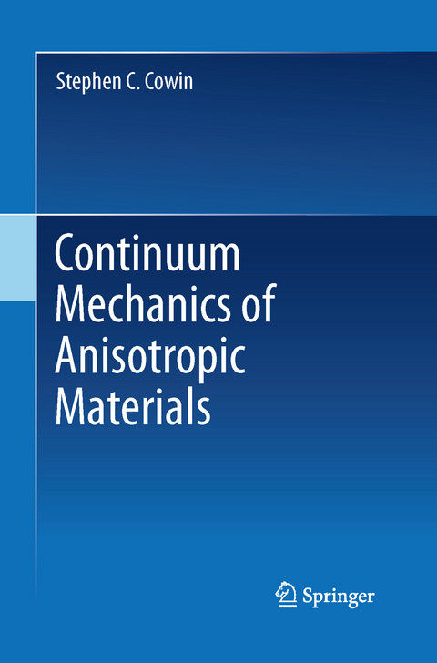 Continuum Mechanics of Anisotropic Materials - Stephen C. Cowin