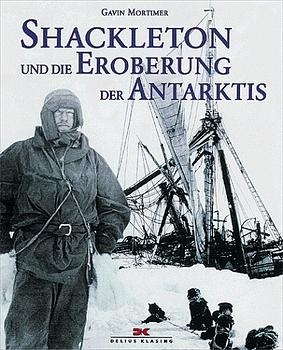 Shackleton und die Eroberung der Antarktis - Gavin Mortimer