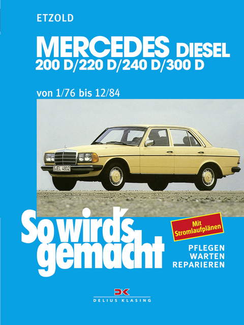 Mercedes 200 D/220 D/240 D/300 D 1/76 bis 12/84 - Rüdiger Etzold