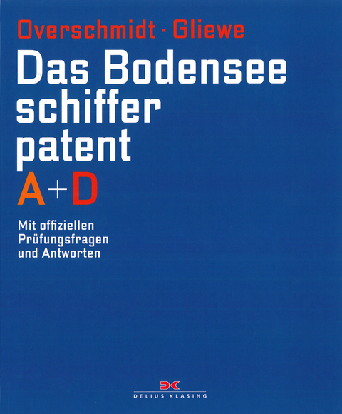 Das Bodensee-Schifferpatent A + D - Heinz Overschmidt, Ramon Gliewe