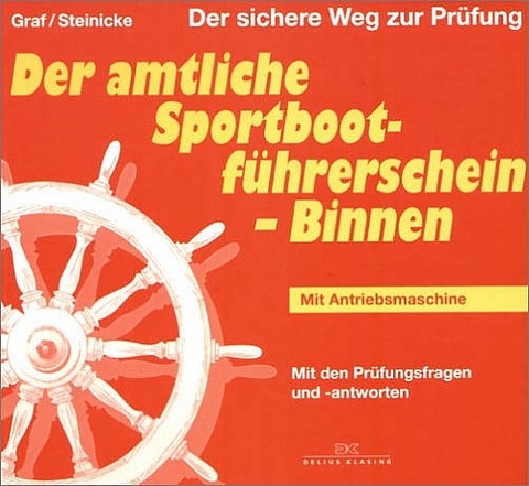 Der amtliche Sportbootführerschein - Binnen mit Antriebsmaschine - Kurt Graf, Dietrich Steinicke