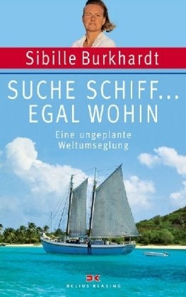 Suche Schiff... egal wohin - Sibille Burkhardt