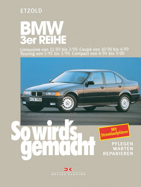 BMW 3er Reihe Limousine von 11/89 bis 3/99, Coupé von 10/90 bis 4/99, Touring von 5/95 bis 5/99, Compact von 4/94 bis 9/00 - Rüdiger Etzold