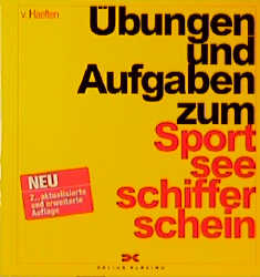 Übungen und Aufgaben zum Sportseeschifferschein - Dietrich von Haeften