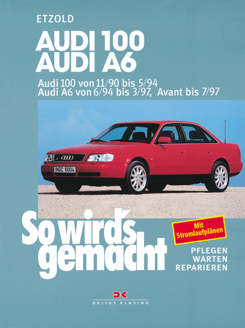 Audi 100 von 11/90 bis 5/94. Audi A6 von 6/94 bis 3/97, Avant bis 7/97 - Rüdiger Etzold