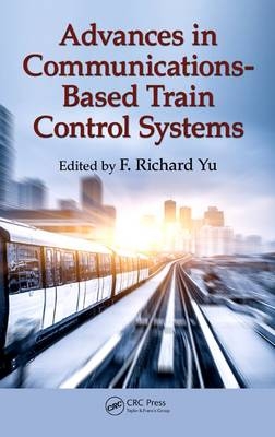 Advances in Communications-Based Train Control Systems - 