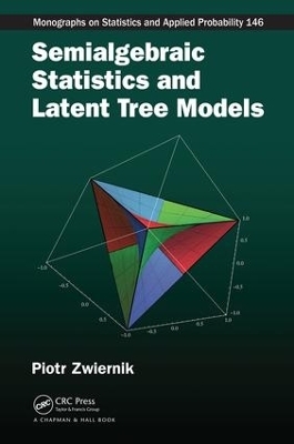 Semialgebraic Statistics and Latent Tree Models - Piotr Zwiernik