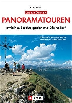 Die schönsten Panoramatouren zwischen Berchtesgaden und Oberstdorf - Stefan Herbke