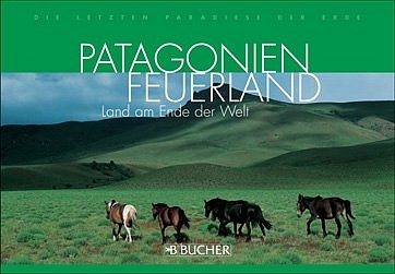 Patagonien - Feuerland - Hubert Stadler, Susanne Asal