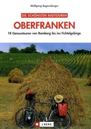 Die schönsten Radtouren in Oberfranken - Wolfgang Bogensberger