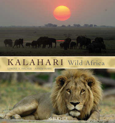 Kalahari - Wild Africa - Lorenz A Fischer, Judith Burri