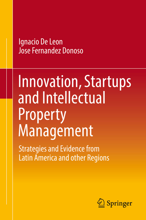 Innovation, Startups and Intellectual Property Management - Ignacio De Leon, Jose Fernandez Donoso