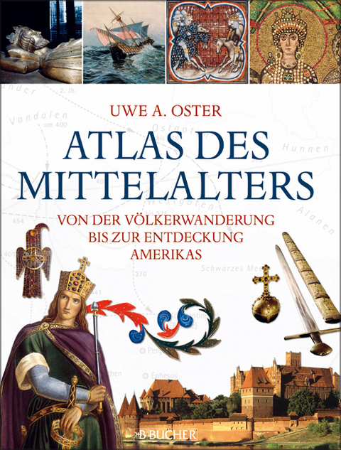 Atlas des Mittelalters - Uwe A Oster