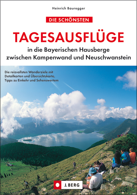 Die schönsten Tagesausflüge in die Bayerischen Hausberge - Heinrich Bauregger