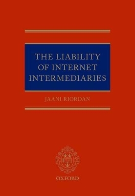 The Liability of Internet Intermediaries - Jaani Riordan