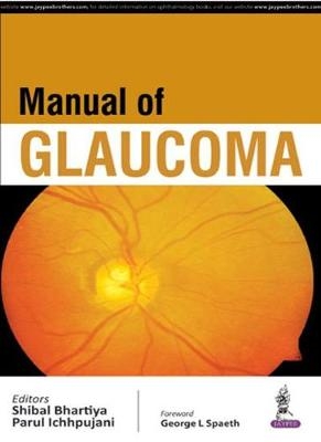 Manual of Glaucoma - Shibal Bhartiya, Parul Ichhpujani