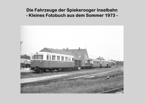 Die Fahrzeuge der Spiekerooger Inselbahn - Lutz Riedel