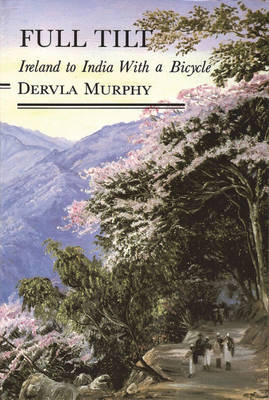 Full Tilt - Dervla Murphy