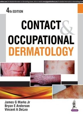 Contact & Occupational Dermatology - James G Marks Jr, Bryan E Anderson, Vincent A Deleo