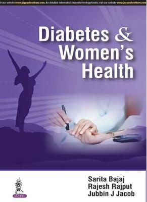 Diabetes & Women's Health - Sarita Bajaj, Rajesh Rajput, Jubbin J Jacob