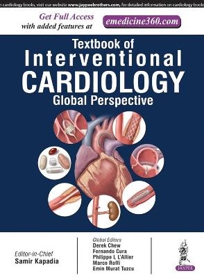 Textbook of Interventional Cardiology - Samir Kapadia, Derek Chew, Fernando Cura, Philippe L L'Allier, Marco Roffi