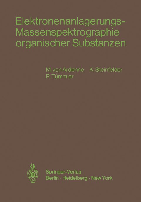 Elektronenanlagerungs-Massenspektrographie organischer Substanzen - Manfred v. Ardenne, K. Steinfelder, R. Tümmler