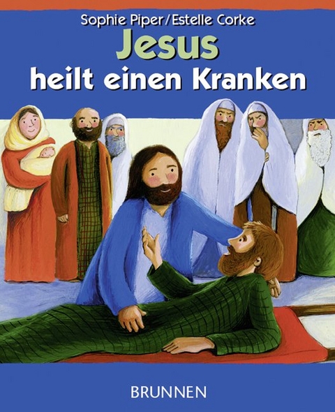 Jesus heilt einen Kranken - Sophie Piper