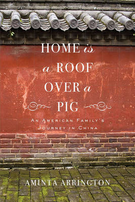 Home is a Roof Over a Pig - Aminta Arrington