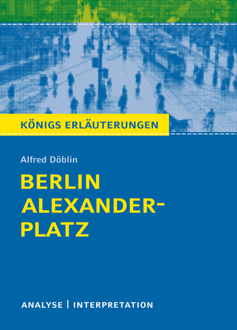 Berlin Alexanderplatz. Königs Erläuterungen. - Alfred Döblin